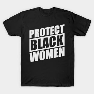 PROTECT-BLACK-WOMEN T-Shirt